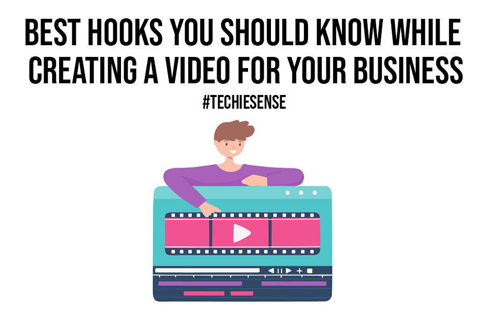 Best Hooks You Should Know While Creating a Video for Your Business